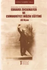Eduard Zuckmayer ve Cumhuriyet Müzik Eğitimi