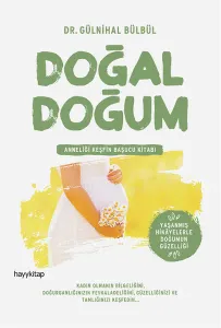 Doğal Doğum; Anneliği Keşfin Başucu Kitabı