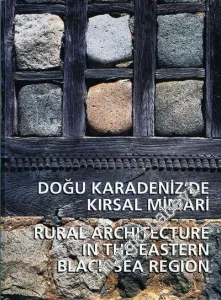 Doğu Karadeniz Bölgesinde Kırsal Mimari = Rural Architecture in the Eastern Black Sea Region -        2004