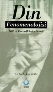 Din Fenomenolojisi Wilfred Cantwell Smith Örneği