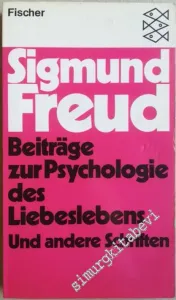 Beiträge zur Psychologie des Liebeslebens Und andere Schriften -