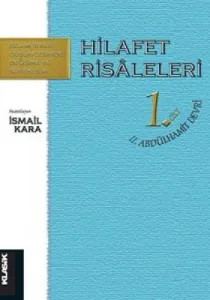 Hilafet Risaleleri 1. Cilt 2. Abdülhamit Devri Hilafet Risaleleri 1. Cilt 2. Abdülhamit Devri