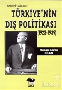 Atatürk Dönemi Türkiye'nin Dış Politikası (1923-1939)