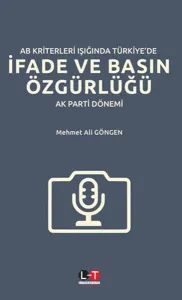 AB Kriterleri Işığında Türkiye'de İfade ve Basın Özgürlüğü; AK Parti Dönemi