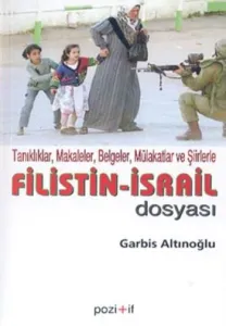 Filistin-İsrail Dosyası; Tanıklıklar, Makaleler, Belgeler, Mülakatlar ve Şiirlerle