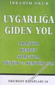 Uygarlığa Giden Yol : Araştır - Keşfet - Sorgula - Düşün ve Kendin Ol -        2013