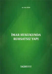 İmar Hukukunda Ruhsatsız Yapı