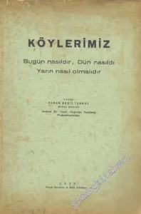 Köylerimiz: Bugün Nasıldır, Dün Nasıldı, Yarın Nasıl Olmalıdır ? -        1939