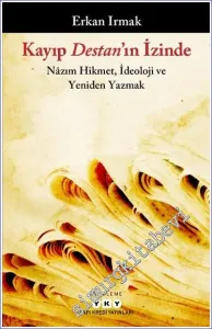 Kayıp Destan'ın İzinde : Nazım Hikmet İdeoloji ve Yeniden Yazmak -         2022