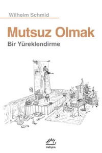 Mutsuz Olmak; Bir Yüreklendirme