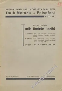 Ankara Tarih Dil Coğrafya Fakültesi Tarih Metodu ve Felsefesi Notları 2. Kısım: Tarih İlminin Tarihi -        1938