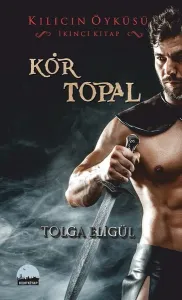 Kılıcın Öyküsü - Kör Topal; İkinci Kitap
