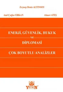 Enerji, Güvenlik, Hukuk ve Diplomasi Çok Boyutlu Analizler