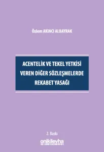 Acentelik ve Tekel Yetkisi Veren Diğer Sözleşmelerde Rekabet Yasağı