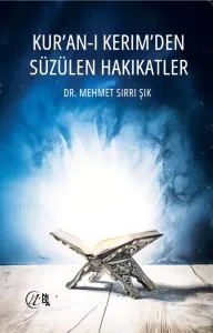 Kur'an-ı Kerim'den Süzülen Hakikatler