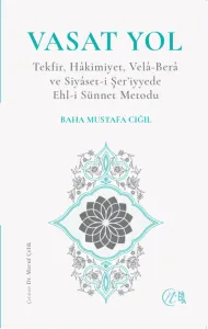 Vasat Yol Tekfir, Hâkimiyet, Velâ-Berâ ve Siyâset-i Şer’iyyede Ehl-i Sünnet Metodu
