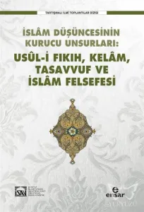 İslam Düşüncesinin Kurucu Unsurları: Usul-i Fıkıh-Kelam-Tasavvuf-İslam Felsefesi