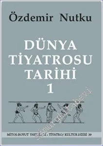 Dünya Tiyatrosu Tarihi Cilt 1 : Başlangıcından 19. Yüzyıl Sonuna Kadar -        2021