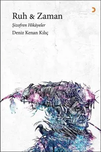 Ruh &amp Zaman; Şizofren Hikâyeler