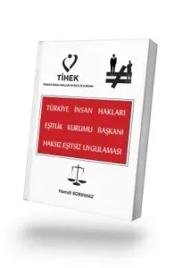 Türkiye İnsan Hakları Eşitlik Kurumu Başkanı Haksız–Eşitsiz Uygulaması