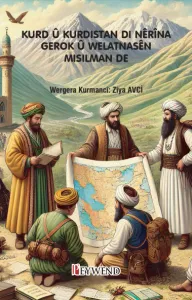 KURD Û KURDISTAN DI NÊRÎNA GEROK Û WELATNASÊN MISILMAN DE