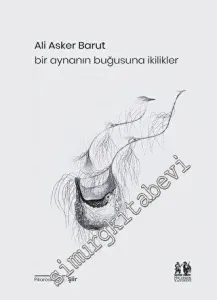 Bir Aynanın Buğusuna İkilikler -         2023