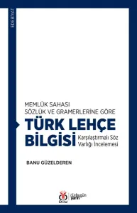 Memlûk Sahası Sözlük ve Gramerlerine Göre Türk Lehçe Bilgisi