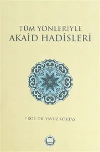 Tüm Yönleriyle Akaid Hadisleri