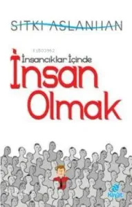 İnsancıklar İçinde İnsan Olmak
