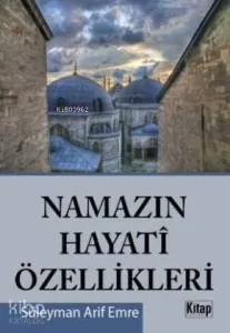 Namazın Hayati Özellikleri
