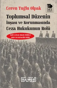 Toplumsal Düzenin İnşası ve Korunmasında Ceza Hukukunun Rolü