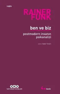 Ben ve Biz; Postmodern İnsanın Psikanalizi