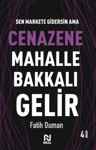 Cenazene Mahalle Bakkalı Gelir; Muhabbet Yazıları 3