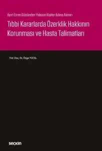 Tıbbi Kararlarda Özerklik Hakkının Korunması ve Hasta Talimatları