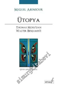 Ütopya: Thomas More'dan Walter Benjamin'e  -         2009