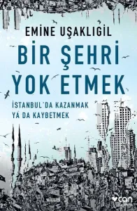 Bir Şehri Yok Etmek; İstanbul'da Kazanmak ya da Kaybetmek