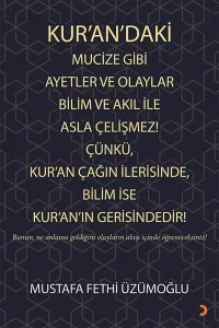 Kurandaki Mucize Gibi Ayetler ve Olaylar Bilim ve Akıl ile Asla Çelişmez! Çünkü Kuran Çağın İleri