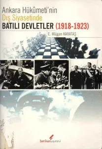 Ankara Hükümeti’nin Dış Siyasetinde Batılı Devletler (1918-1923)