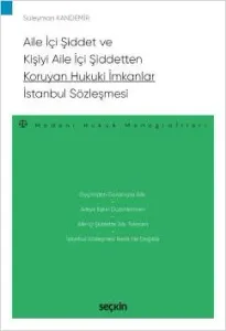 Aile İçi Şiddet Ve Kişiyi Aile İçi Şiddetten Koruyan Hukuki İmkanlar