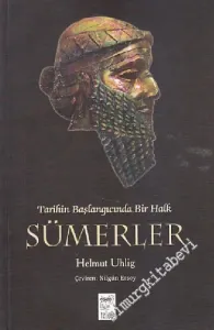 Sümerler: Tarihin Başlangıcında Bir Halk -        2006