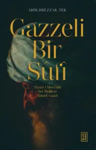 Gazzeli Bir Sufi - Niyazi-i Mısrinin Ser Halifesi Ahmed Gazzi