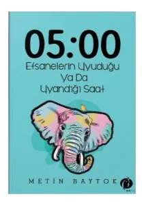 05:00 Efsanelerin Uyuduğu  Ya da Uyandığı Saat