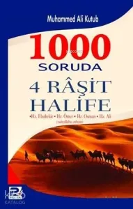 1000 Soruda 4 Raşit Halife: Hz. Ebubekir - Hz. Ömer - Hz. Osman - Hz. Ali