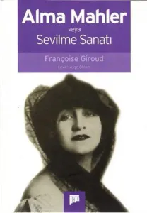 Alma Mahler veya Sevilme Sanatı