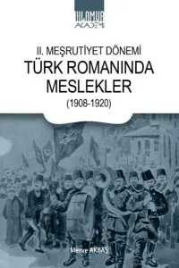 II. Meşrutiyet Dönemi Türk Romanında Meslekler (1908-1920)