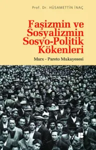 Faşizmin ve Sosyalizmin Sosyo-Politik Kökenleri--Marx-Pareto Mukayesesi