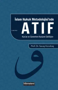 İslam Hukuku Metodolojisi'nde Atıf ;(Kur'an Ve Sünnetten Nasların Tahliliyle)