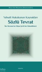 Yahudi Hukukunun Kaynakları Sözlü Tevrat;İbn Meymun’un Mişna Şerhi’nin Mukaddimesi