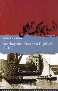 Azerbaycan-Osmanlı İlişkileri (1918)