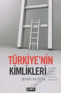 Türkiye'nin Kimlikleri: Din Dil Etnisite Milliyet Devlet ve Medeniyet -